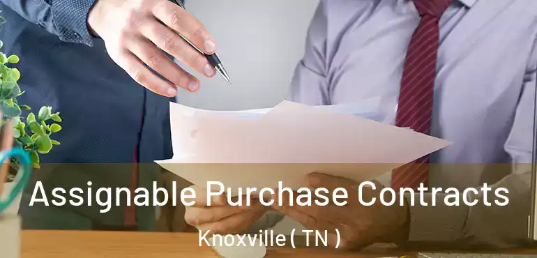  Assignable Purchase Contracts Knoxville ( TN )
