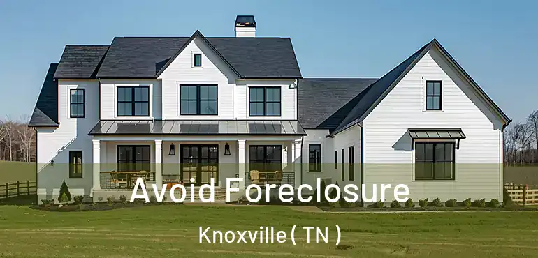  Avoid Foreclosure Knoxville ( TN )