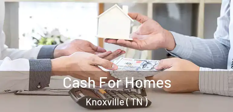  Cash For Homes Knoxville ( TN )