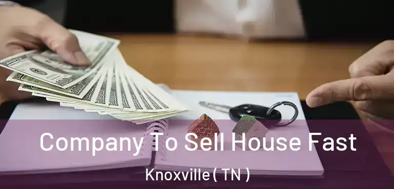  Company To Sell House Fast Knoxville ( TN )