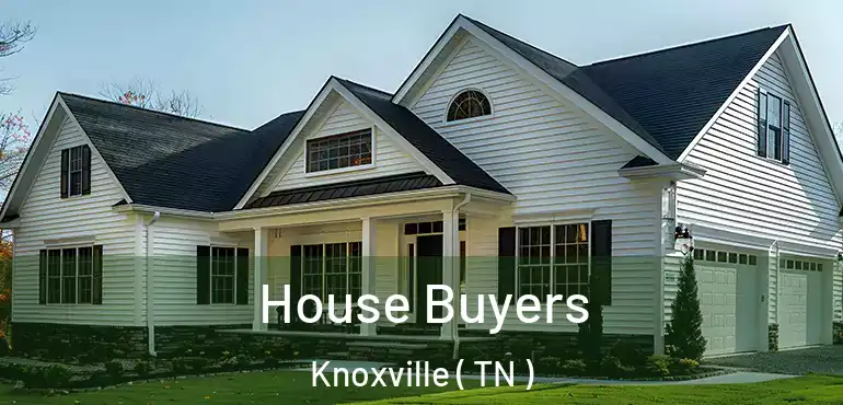  House Buyers Knoxville ( TN )