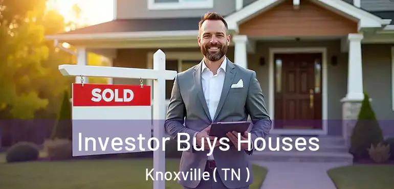  Investor Buys Houses Knoxville ( TN )