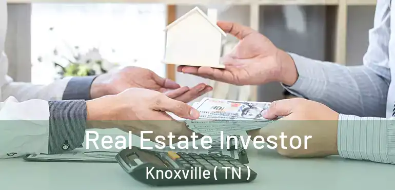  Real Estate Investor Knoxville ( TN )