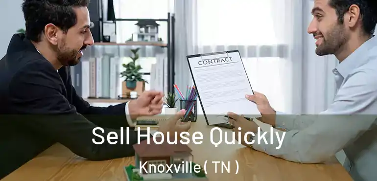  Sell House Quickly Knoxville ( TN )