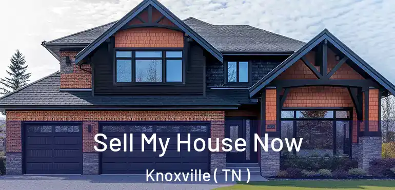 Sell My House Now Knoxville ( TN )