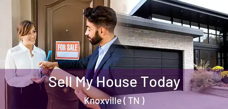  Sell My House Today Knoxville ( TN )